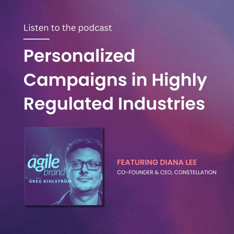 Personalized Campaigns in Highly Regulated Industries with Diana Lee, Constellation
